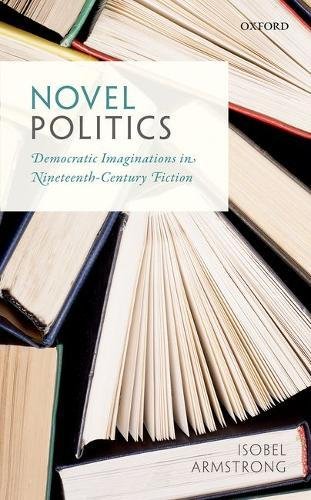Novel Politics Democratic Imaginations In Nineteenthcentury Fiction First Edition Armstrong