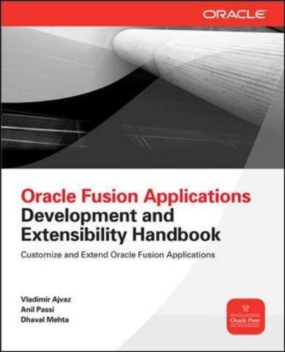 Oracle Fusion Applications Development And Extensibility Handbook 1st Edition Ajvaz