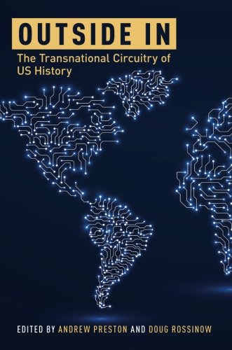 Outside In The Transnational Circuitry Of Us History 1st Edition Preston