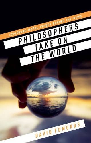 Philosophers Take On The World First Edition Edmonds David