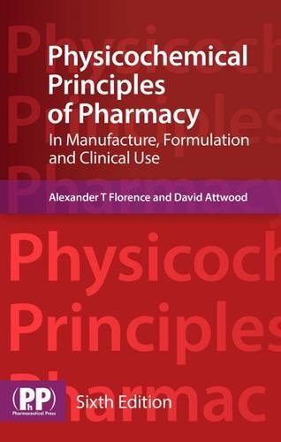 Physicochemical Principles Of Pharmacy In Manufacture Formulation And Clinical Use 6th Revised Edition Alexander T Florence
