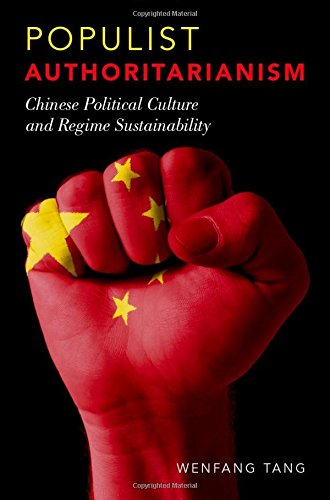 Populist Authoritarianism Chinese Political Culture And Regime Sustainability 1st Edition Wenfang Tang