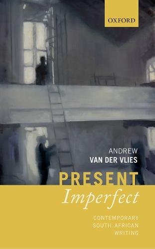 Present Imperfect Contemporary South African Writing First Edition Van Der Vlies