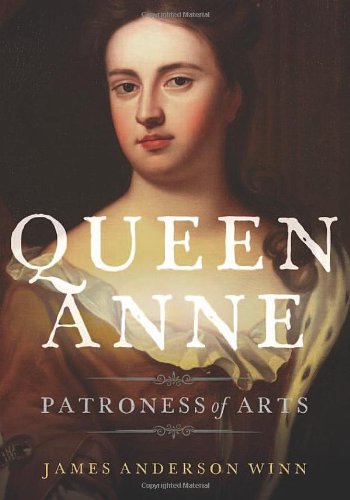 Queen Anne Patroness Of Arts 1st Edition James Anderson Winn