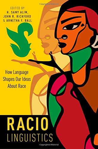 Raciolinguistics How Language Shapes Our Ideas About Race 1st Edition Alim