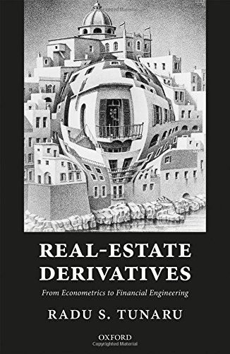 Realestate Derivatives From Econometrics To Financial Engineering 1st Edition Radu S Tunaru