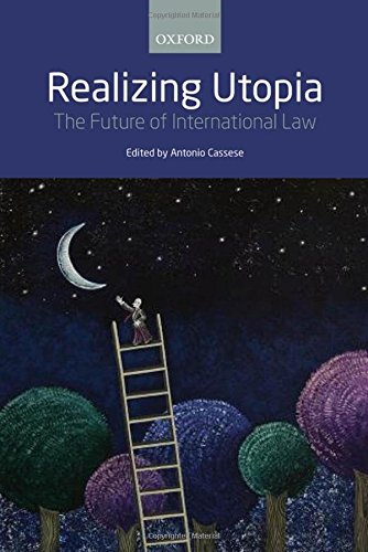 Realizing Utopia The Future Of International Law 1st Edition Antonio Cassese Ed