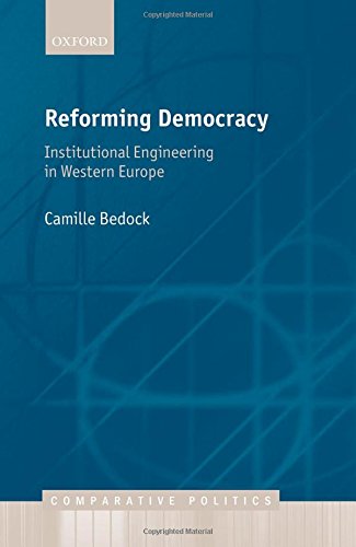 Reforming Democracy Institutional Engineering In Western Europe First Edition Bedock