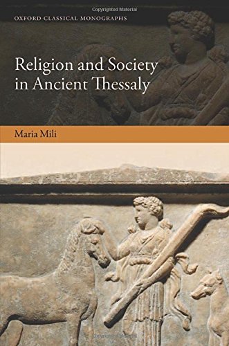 Religion And Society In Ancient Thessaly 1st Edition Mili Maria