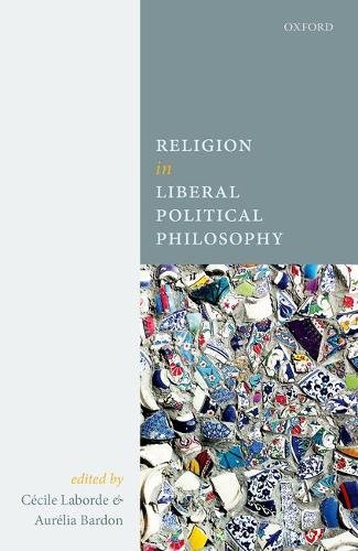 Religion In Liberal Political Philosophy First Edition Bardon