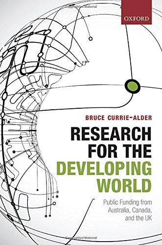 Research For The Developing World Public Funding From Australia Canada And The Uk First Edition Curriealder