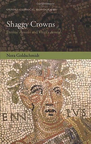 Shaggy Crowns Ennius Annales And Virgils Aeneid 1st Edition Goldschmidt