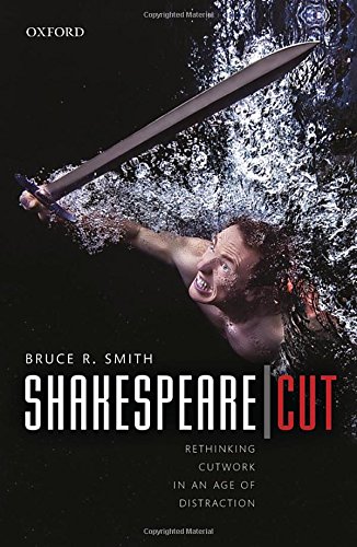 Shakespearecut Rethinking Cutwork In An Age Of Distraction 1st Smith