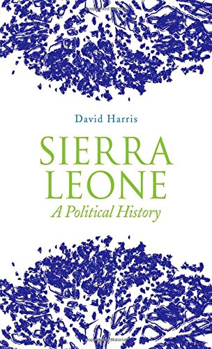 Sierra Leone A Political History 1st Edition Harris David
