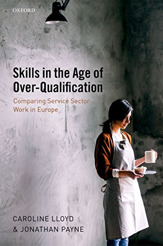 Skills In The Age Of Overqualification Comparing Service Sector Work In Europe 1st Edition Caroline Lloyd