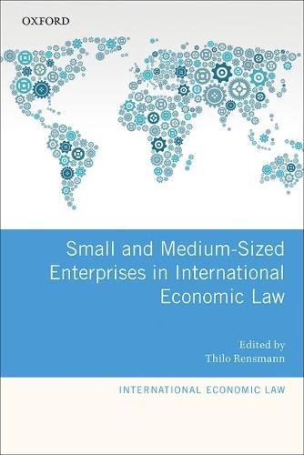 Small And Mediumsized Enterprises In International Economic Law First Edition Rensmann