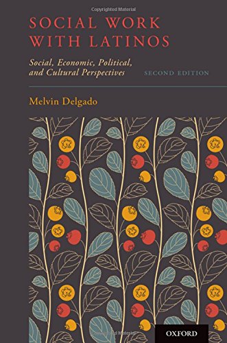 Social Work With Latinos Social Economic Political And Cultural Perspectives 2nd Edition Melvin Delgado