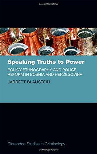 Speaking Truths To Power Policy Ethnography And Police Reform In Bosnia And Herzegovina 1 Ed Blaustein