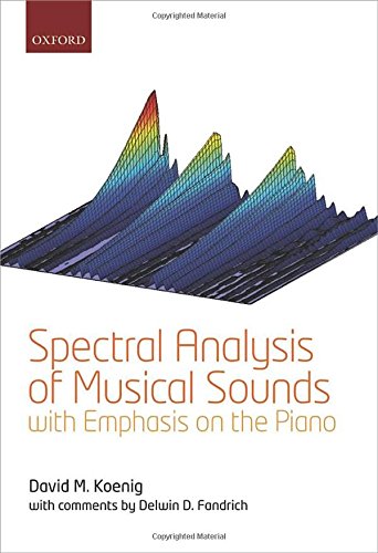 Spectral Analysis Of Musical Sounds With Emphasis On The Piano First Edition David M Koenig