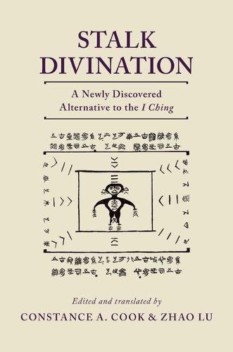 Stalk Divination A Newly Discovered Alternative To The I Ching 1st Edition Cook