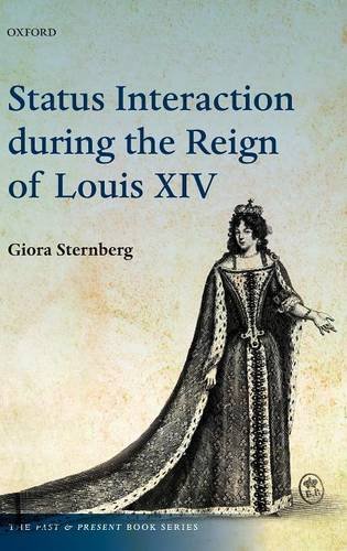 Status Interaction During The Reign Of Louis Xiv 1st Edition Giora Sternberg