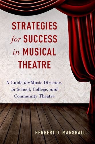 Strategies For Success In Musical Theatre A Guide For Music Directors In School College And Community Theatre 1st Edition Herbert D Marshall