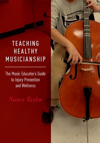 Teaching Healthy Musicianship The Music Educators Guide To Injury Prevention And Wellness 1st Edition Taylor