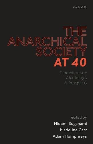 The Anarchical Society At 40 Contemporary Challenges And Prospects 1st Edition Carr