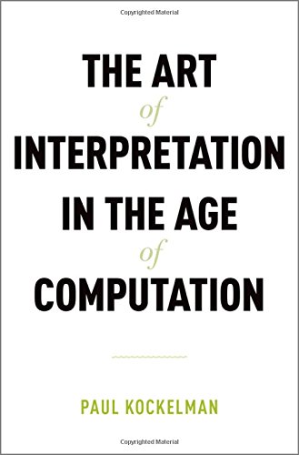 The Art Of Interpretation In The Age Of Computation 1st Edition Paul Kockelmann