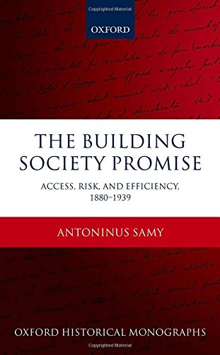 The Building Society Promise Access Risk And Efficiency 18801939 1st Edition Samy