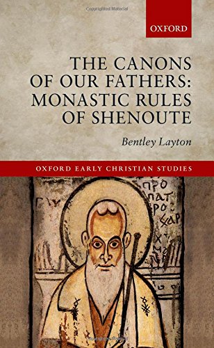 The Canons Of Our Fathers Monastic Rules Of Shenoute 1st Layton