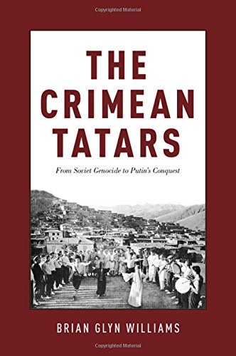 The Crimean Tatars From Soviet Genocide To Putins Conquest 1st Edition Brian Glyn Williams