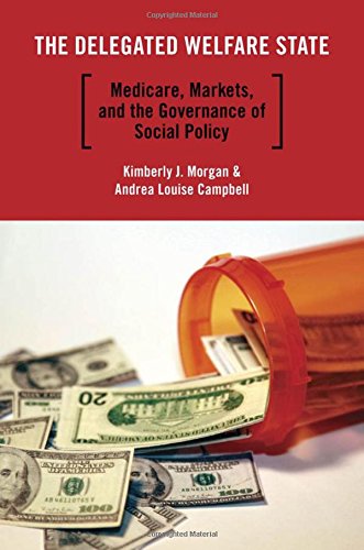 The Delegated Welfare State Medicare Markets And The Governance Of Social Policy 1st Edition Campbell
