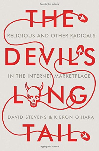 The Devils Long Tail Religious And Other Radicals In The Internet Marketplace 1st Edition Ohara