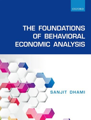 The Foundations Of Behavioral Economic Analysis 1st Ed Dhami
