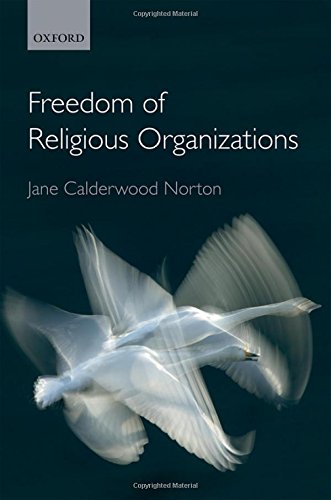 The Freedom Of Religious Organizations 1st Edition Norton Jane Calderwood