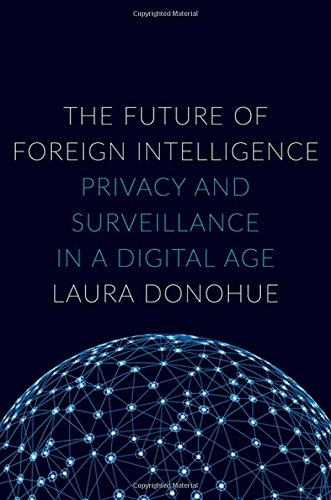 The Future Of Foreign Intelligence Privacy And Surveillance In A Digital Age 1st Edition Donohue