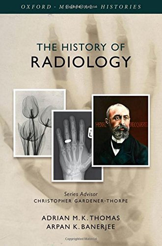Oxford Medical Histories History Of Radiology 1st Edition Banerjee