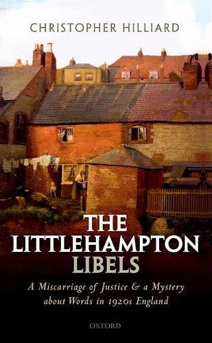 The Littlehampton Libels A Miscarriage Of Justice And A Mystery About Words In 1920s England First Edition Hilliard