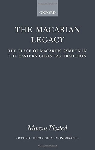 The Macarian Legacy The Place Of Macariussymeon In The Eastern Christian Tradition Reprint Plested