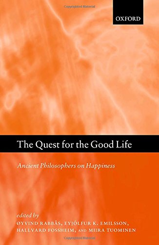 The Quest For The Good Life Ancient Philosophers On Happiness 1st Yvind Rabbs Et Al Eds
