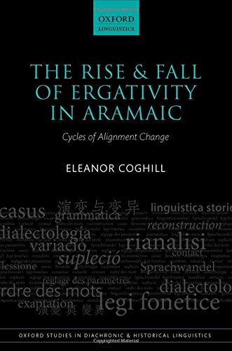 The Rise And Fall Of Ergativity In Aramaic Cycles Of Alignment Change 1st Edition Coghill