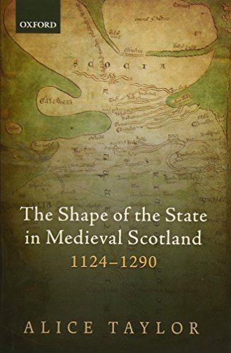 The Shape Of The State In Medieval Scotland 11241290 First Edition Taylor
