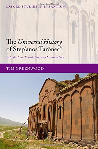 The Universal History Of Stepanos Tarneci Introduction Translation And Commentary 1st Edition Tim Greenwood
