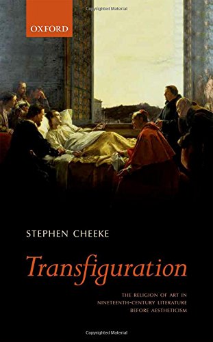 Transfiguration The Religion Of Art In Nineteenthcentury Literature Before Aestheticism 1st Edition Cheeke