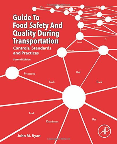 Guide To Food Safety And Quality During Transportation Second Edition Controls Standards And Practices 2nd Ryan
