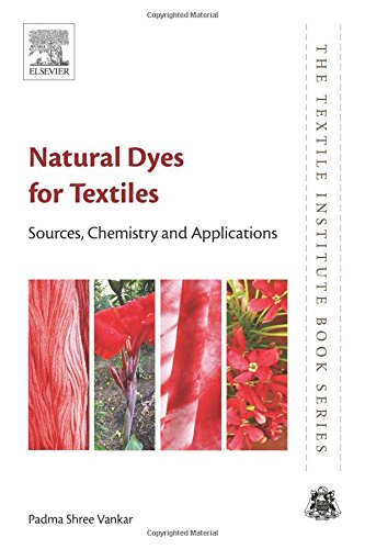Natural Dyes For Textiles Sources Chemistry And Applications 1st Edition Padma Shree Vankar