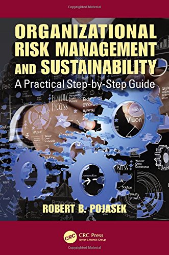 Organizational Risk Management And Sustainability A Practical Stepbystep Guide 1st Edition Pojasek