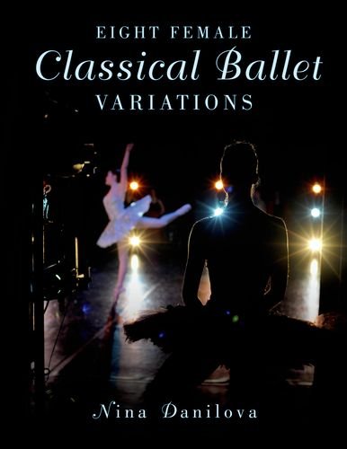 Eight Female Classical Ballet Variations 1st Edition Danilova