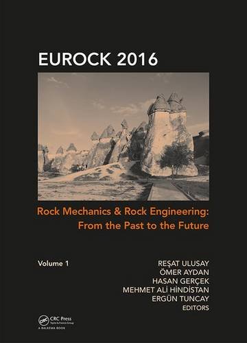 Rock Mechanics And Rock Engineering From The Past To The Future Eurock 2016 Reat Ulusay